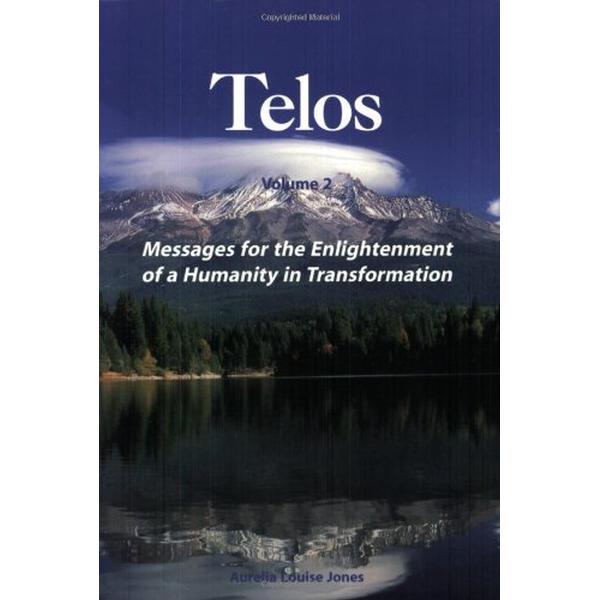 TELOS, Vol 2: Messages for the Enlightenment of a Humanity in Transformation