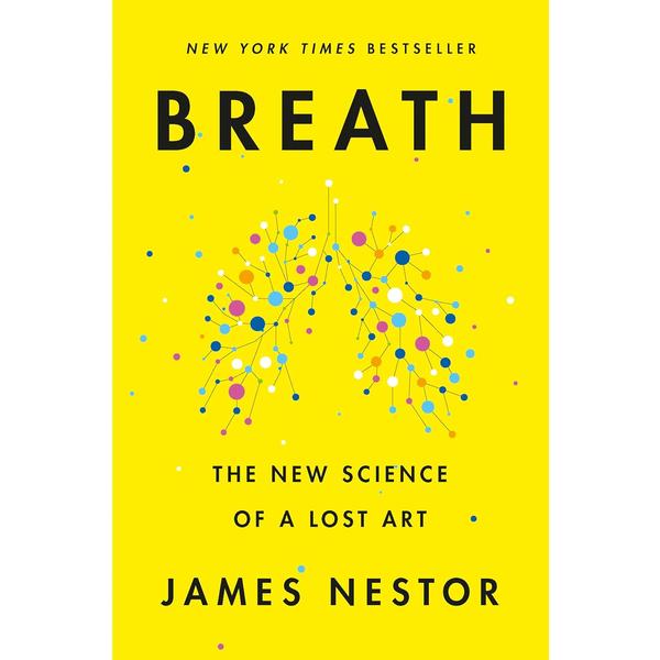 Breath: New Science of a Lost Art